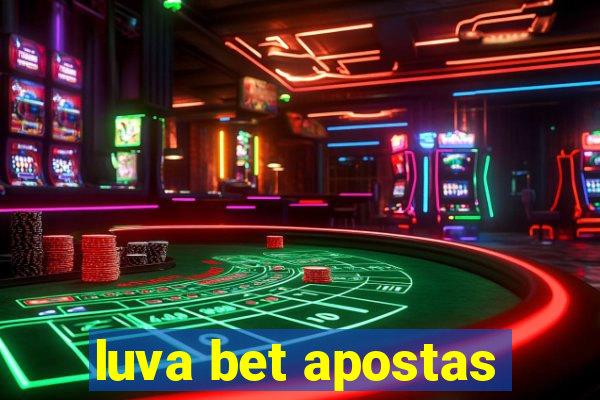 luva bet apostas